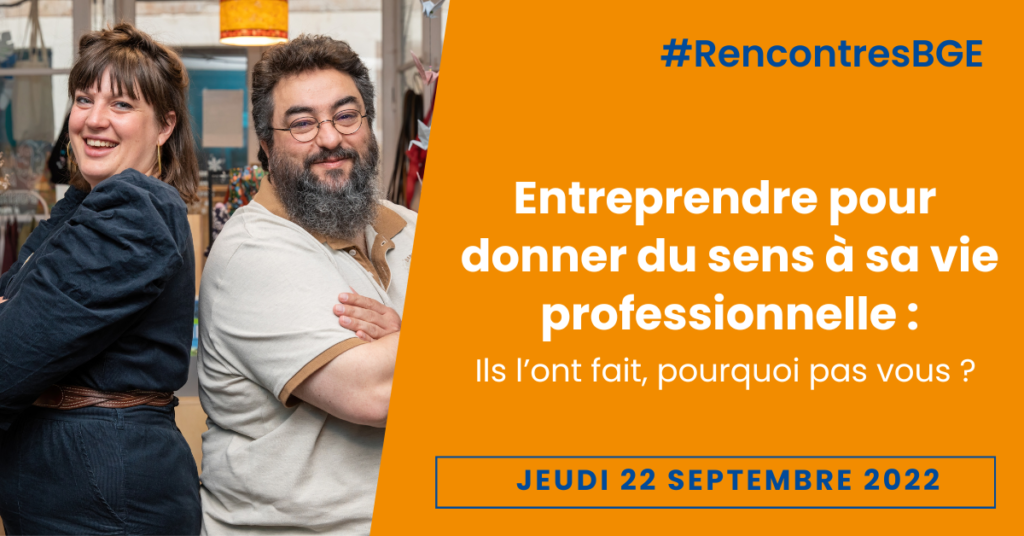 Entreprendre pour donner du sens à sa vie professionnelle : Rencontres BGE du 22 septembre 2022